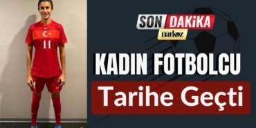 Kadın Futbolcu Tarihe Geçti