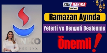 Ramazan Ayında Yeterli ve Dengeli Beslenme Önemli