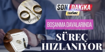 Boşanma Davalarında Süreç Hızlanıyor