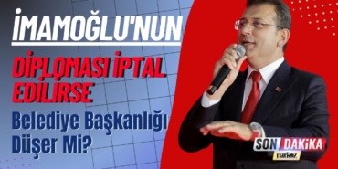 İmamoğlu'nun Diploması İptal Edilirse Belediye Başkanlığı Düşer Mi?
