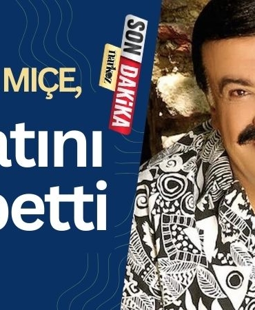 Kahtalı Mıçe hayatını kaybetti
