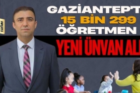 Gaziantep'te 15 Bin 299 Öğretmen Yeni Ünvan Aldı