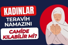 Kadınlar Teravih Namazını Camide Kılabilir mi?