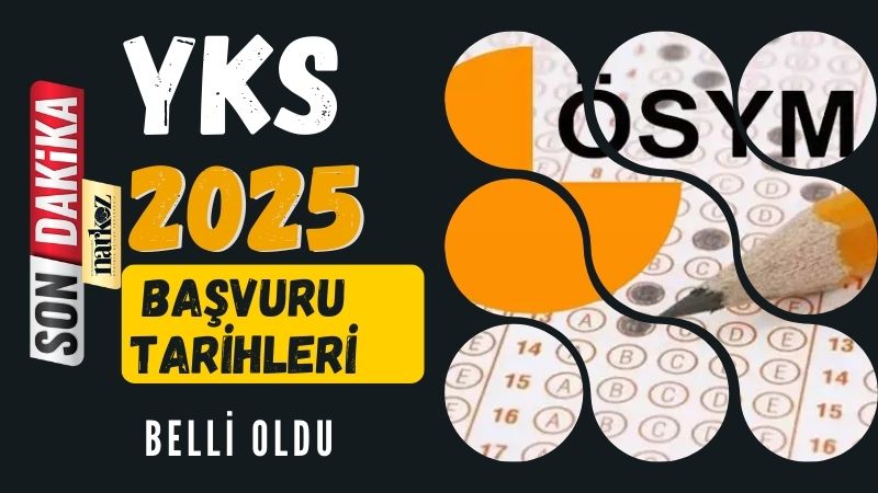 YKS, 2025 yılı başvuru tarihleri belli oldu