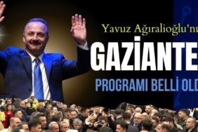 Yavuz Ağıralioğlu'nun, Gaziantep Programı Belli Oldu