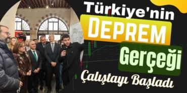 Türkiye'nin Deprem Gerçeği Çalıştayı Başladı