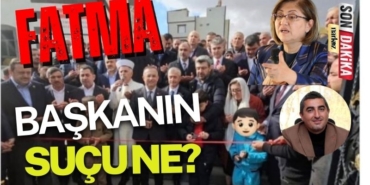Fatma Başkanın suçu ne?