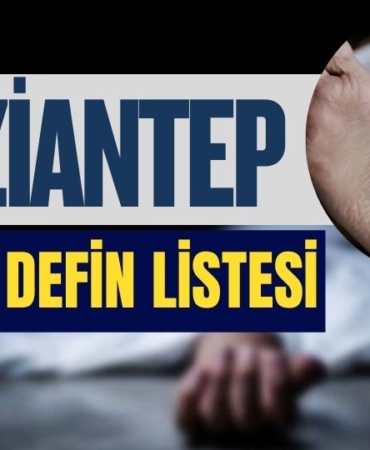 Gaziantep Son Dakika: Gaziantep Ölüm yaşı kaç? Gaziantep Defin Listesi