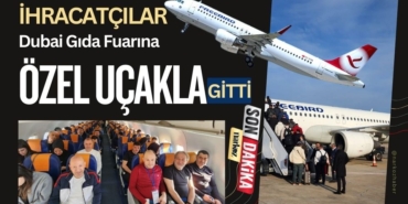 İhracatçılar Dubai Gıda Fuarına Özel Uçakla Gitti 