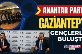 Anahtar Parti Gaziantep’te Gençlerle Buluştu