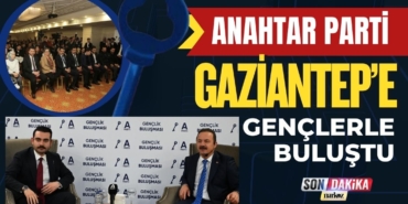 Anahtar Parti Gaziantep’te Gençlerle Buluştu