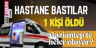Gaziantep'te bıçaklı saldırıya uğrayan gencin yakınları hastaneyi bastı! 