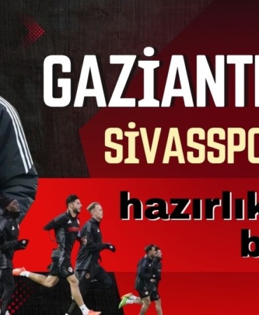 Gaziantep FK, Sivasspor maçı hazırlıklarına başladı