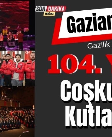 Gaziantep'in Gazilik Unvanı Alışının 104. Yılı Coşkuyla Kutlandı