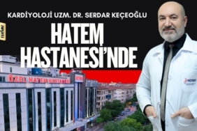 Kardiyoloji Uzmanı Dr. Serdar Keçeoğlu HATEM hastanesi kadrosuna katıldı