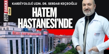 Kardiyoloji Uzmanı Dr. Serdar Keçeoğlu HATEM hastanesi kadrosuna katıldı