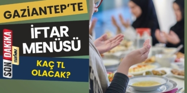 Gaziantep İftar Menü Fiyatı Kaç TL?