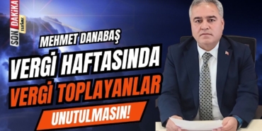 Başkan Danabaş: Vergi Haftasında Vergiyi Toplayanlar Unutulmasın!