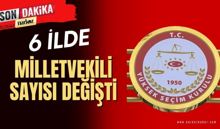 YSK 6 İlde Milletvekili Sayısını Değiştirdi
