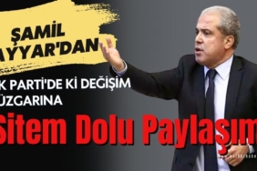 Şamil Tayyar'dan AK Parti'de ki Değişim Rüzgarına Sitem Dolu Paylaşım