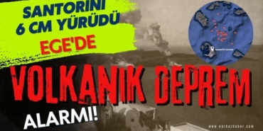 Ege'de Volkanik Deprem Alarmı! Santorini 6 cm yürüdü-