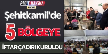 Şehitkamil'de 5 Bölgeye İftar Çadırı Kuruldu