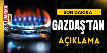 GAZDAŞ'tan Son Dakika Açıklaması