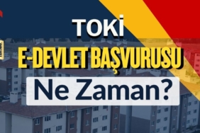 Toki E-Devlet Başvurusu Ne Zaman? 