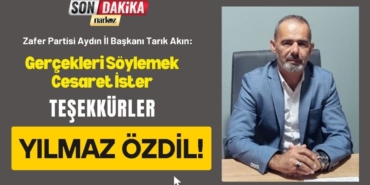 Zafer Partisi Aydın İl Başkanı Akın: Gerçekleri Söylemek Cesaret İster, Teşekkürler Yılmaz Özdil!