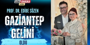 Prof. Dr. Edibe Sözen, Gaziantep Gelini Oldu