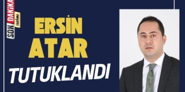 Ersin Atar Tutuklandı