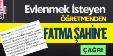 Evlenmek İsteyen Öğretmenden Fatma Şahin'e Çağrı