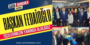 AK Parti Gaziantep İl Başkanı Fedaioğlu: İşçilerimizin Yanında Olacağız