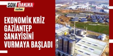 Ekonomik Kriz Gaziantep Sanayisini Vurmaya Başladı