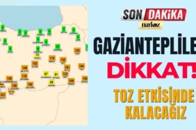 Gaziantepliler Dikkat! Toz Etkisinde Kalacağız