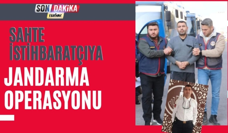 Sahte İstihbaratçıya Jandarma Operasyonu