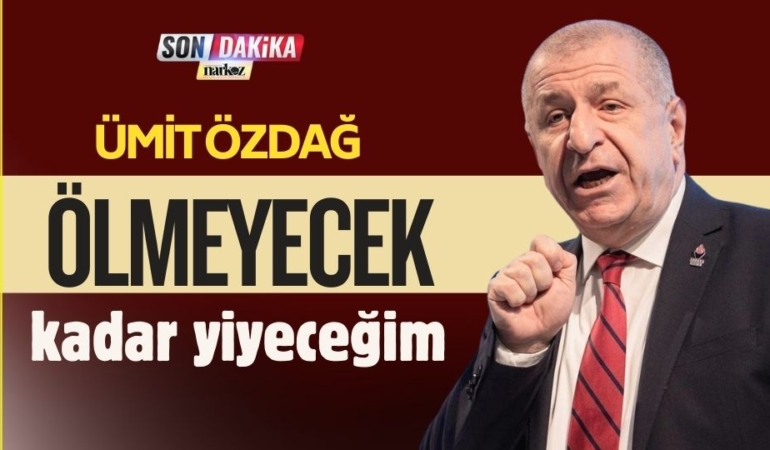 Ümit Özdağ: Ölmeyecek Kadar Yiyeceğim