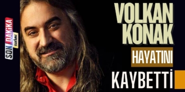 SON DAKİKA! Volkan Konak Hayatını Kaybetti