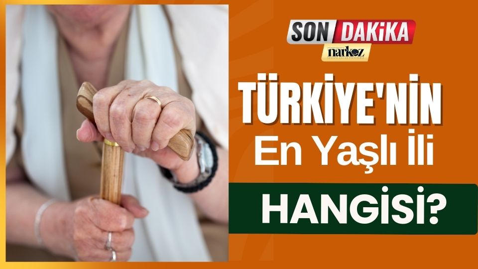 Türkiye'nin En Yaşlı İli Hangisi?