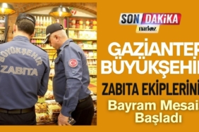 Gaziantep Büyükşehir Zabıta Ekiplerinin Bayram Mesaisi Başladı-