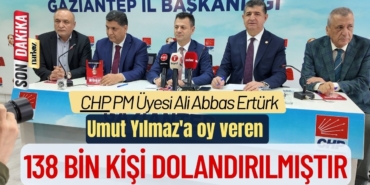 CHP PM Üyesi Ertürk Gaziantep'te konuştu: Umut Yılmaz'a oy veren 138 Bin kişi dolandırılmıştır