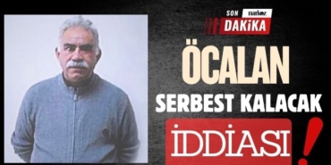 Öcalan Serbest Kalacak İddiası