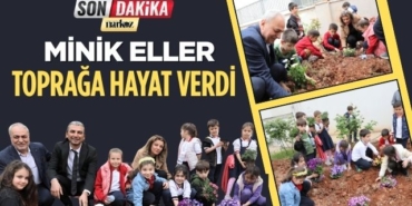 “Yeşil Okullar ve Doğanın Genç Savunucuları Projesi" ile Minik Eller Toprağa Hayat Verdi