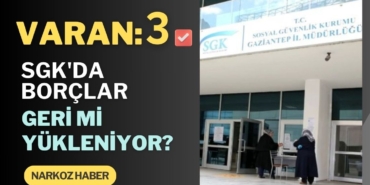 VARAN 3! SGK'da borçlar geri mi yükleniyor?