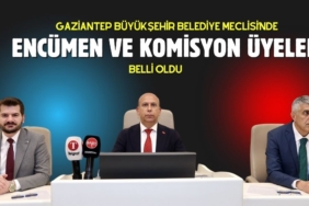 Gaziantep Büyükşehir encümen ve komisyon üyeleri belli oldu
