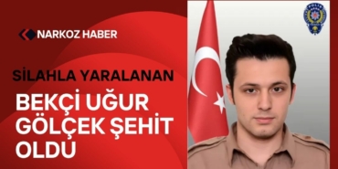 Silahla Yaralanan Bekçi Uğur Gölçek Şehit oldu