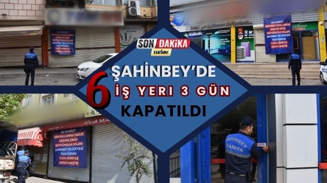 Şahinbey'de 6 İş Yeri 3 Gün Kapatıldı