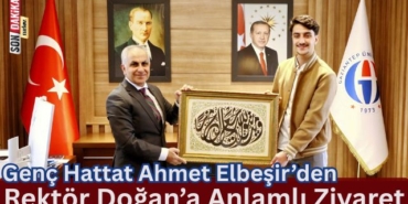 Genç Hattat Ahmet Elbeşir’den Rektör Doğan’a Anlamlı Ziyaret