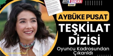Aybüke Pusat, Teşkilat Dizisi Oyuncu Kadrosundan Çıkarıldı