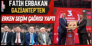 Fatih Erbakan, Gaziantep'ten Erken Seçim Çağrısı Yaptı